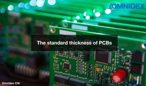 The standard thickness of PCBs_pcbs manufacturing and designs_electrical and electronics manufacturing services_industrial manufacturing services_offshore manufacturers China Vietnam_Omnidex